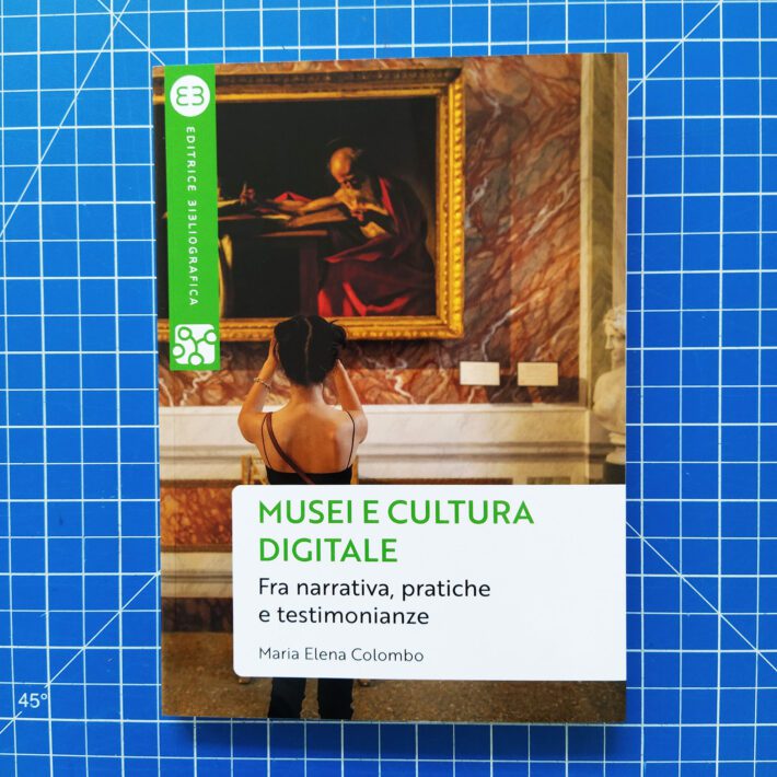 Maria Elena Colombo_Musei e cultura digitale. Fra narrativa, pratiche e testimonianze